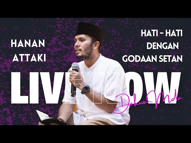 LIVE NOW - Hati - hati Dengan Godaan Setan - Ust. Hanan Attaki, Lc #hananattakiterbaru