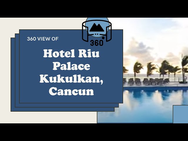 Relaxation in Paradise: 360° Views of Poolside and Beach at Hotel Riu Palace Kukulkan, Cancun