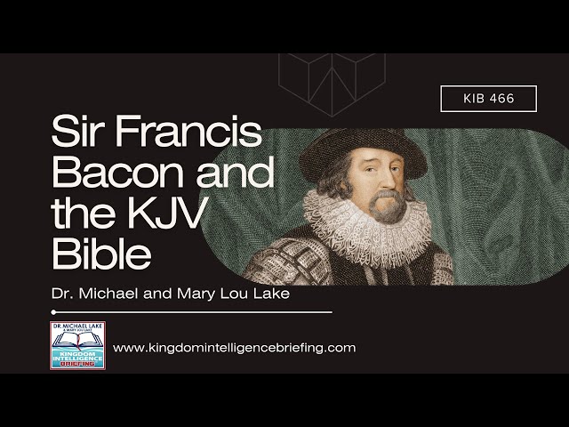 KIB 466   Sir Francis Bacon and the KJV Bible