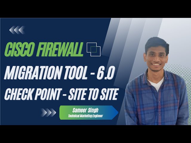 Cisco Secure Firewall Migration Tool - 6.0 Update: Check Point  Site to Site VPN Migration.