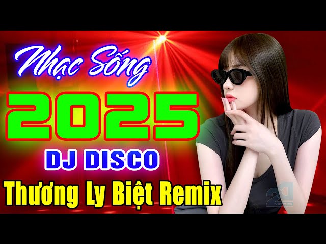 LK THƯƠNG LY BIỆT REMIX - NHẠC TRẺ 8X 9X DISCO DJ DANCE VŨ TRƯỜNG SÔI ĐỘNG 2025, GÁI NGON NÉT CĂNG