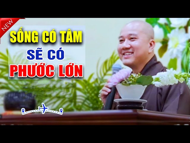 Sống Có TÂM Sẽ Có PHƯỚC LỚN - Vấn Đáp Thầy Thích Pháp Hòa