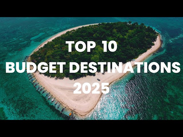 Top 10 Budget Travel Destinations for 2025 | Cheap & Stunning Places to Visit