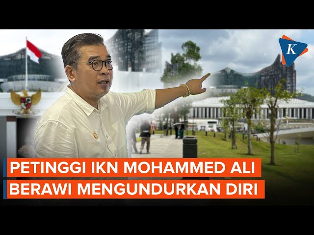 Petinggi IKN Mohammed Ali Berawi Mengundurkan Diri