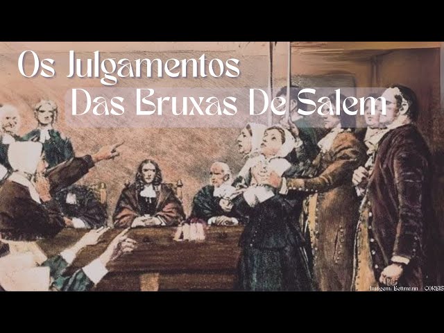 As bruxas de Salem! A verdadeira história do julgamento mais sombrio de bruxaria nas Américas