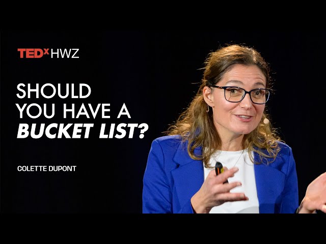 Should you have a bucket list? | Colette Dupont | TEDxHWZ