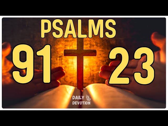 Psalm 23 and Psalm 91: The Most Powerful Psalms of the Bible