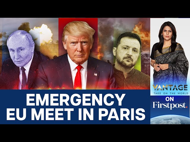 Europe Scrambles to Defend Ukraine After Trump's Snub | Vantage with Palki Sharma | N18G