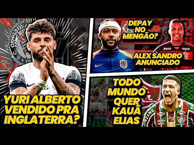 🚨 Yuri Alberto VENDIDO pelo Corinthians | Depay JOGADOR do Flamengo - E MUITO mais 🚨