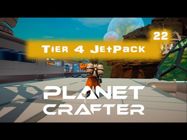 Tier 4 JetPack - Planet Crafter DLC 22