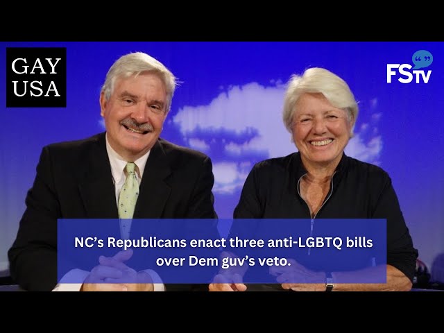 Gay USA 8/24/23 | NC’s Republicans enact three anti-LGBTQ bills over Dem guv’s veto.