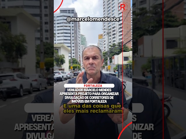 Marcelo Mendes apresenta projeto para organizar divulgação de corretores de imóveis em Fortaleza