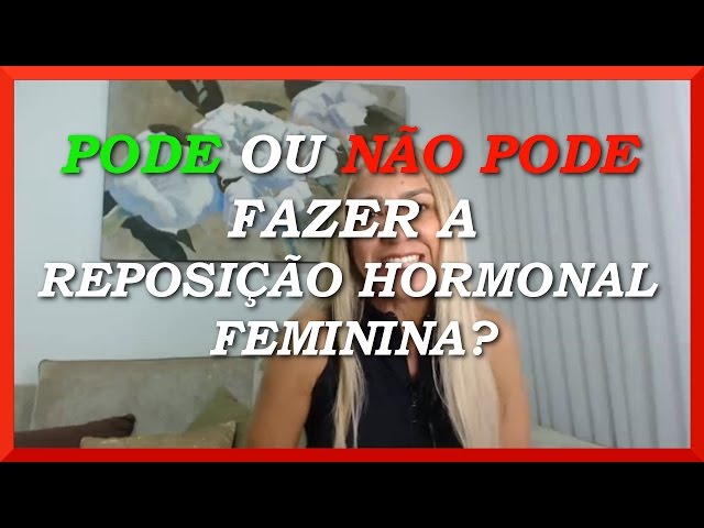 ❶ Terapia De Reposição Hormonal Feminina na Menopausa - Pode ou não pode fazer?