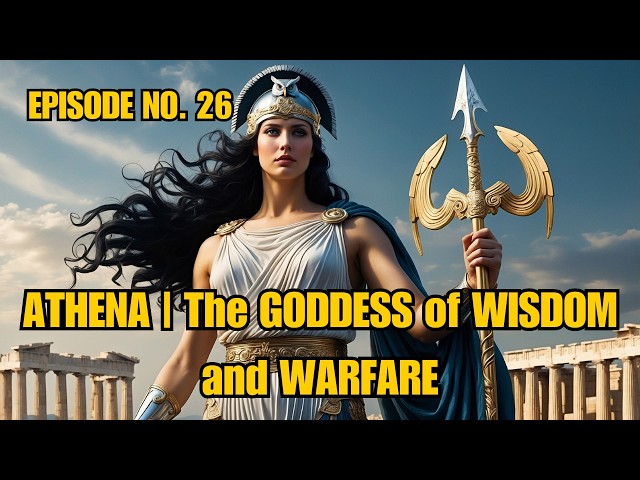 ATHENA | The GODDESS of WISDOM and WARFARE