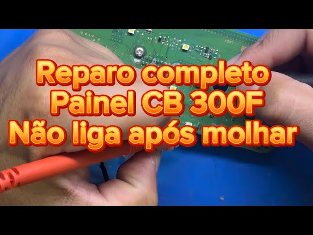 Painel CB-300F parou após molhar (RESOLVIDO COMPLETO)