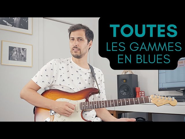 TOUTES les gammes du BLUES