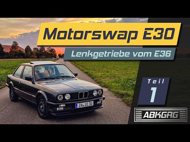 E30 Motorswap | Tausch auf E36 Lenkgetriebe | Teil 1