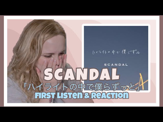 First Reaction to SCANDAL「ハイライトの中で僕らずっと」Highlight no Nakade Bokura Zutto  NEW SONG FIRST LISTEN!!