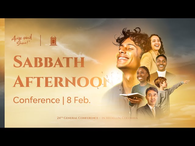 Sabbath Afternoon - February 8 | Body, Soul and Spirit | Arise and Shine - General Conference 2025