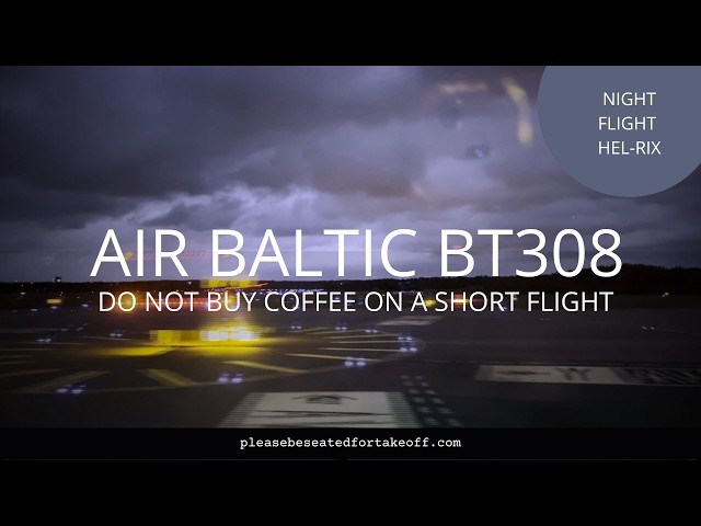 AIR BALTIC BT308 night flight HEL-RIX | runway taxiing & cabin crew announcements