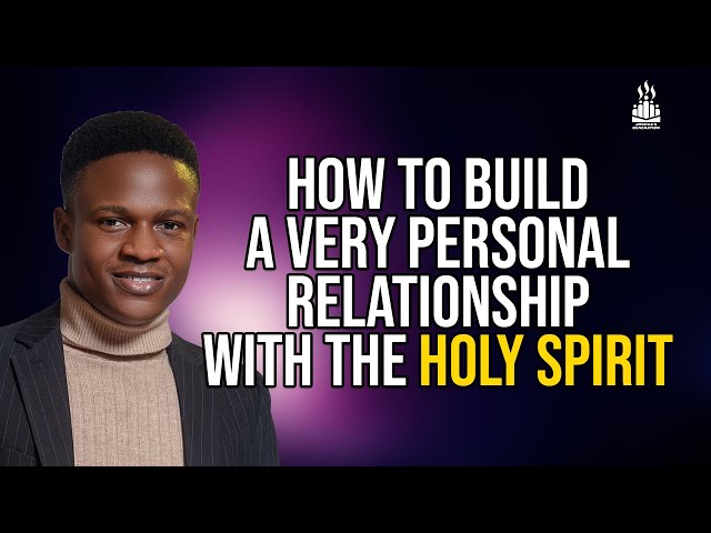 How to build a very personal RELATIONSHIP WITH THE HOLY SPIRIT | Joshua Generation