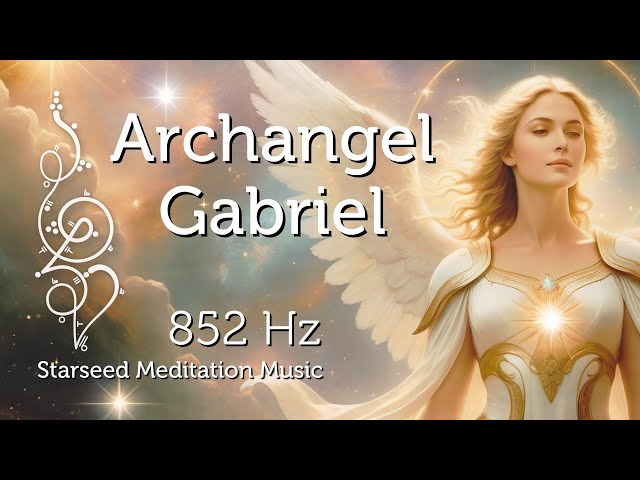 Archangel Gabriel Meditation Music for Starseeds & Lightworkers