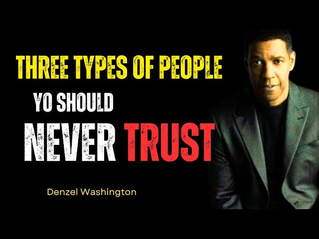 3 Types of People You Should Never Trust | Denzel Washington