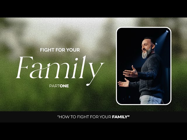 Fight for Your Family | Part One |