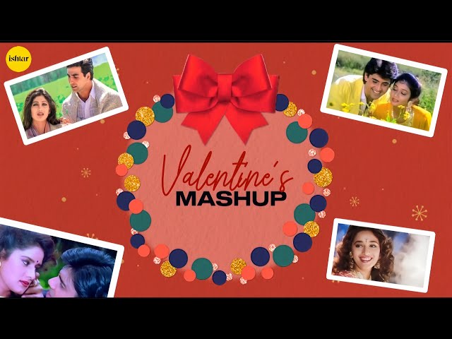 Valentine's Special Mashup 💖 | Best Romantic Bollywood Songs | Ishtar Music