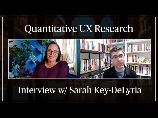 Quantitative UX Research: A Non-Technical Interview w/ Sarah Key-DeLyria