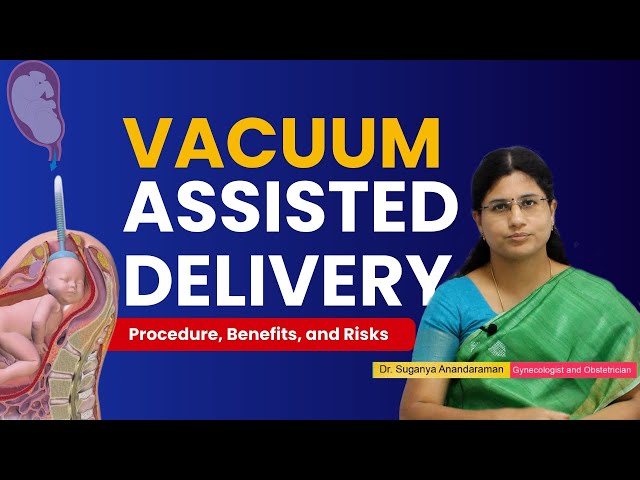 Vacuum Assisted Delivery: Understanding the Procedure, Benefits, and Risks