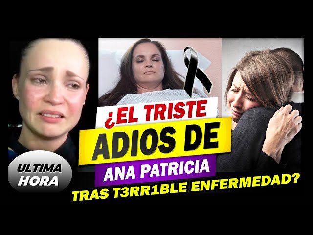 🖤😭Cáncer y Lágrimas: ¿La Triste Despedida de Ana Patricia Rojo?😪🌹