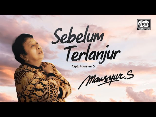 Mansyur S - Sebelum Terlanjur | Official Music Video