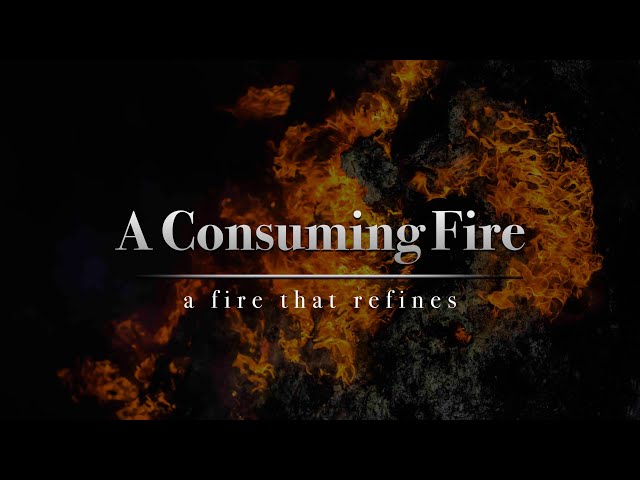 A Consuming Fire (A Fire that Refines) - Pastor JD Howell