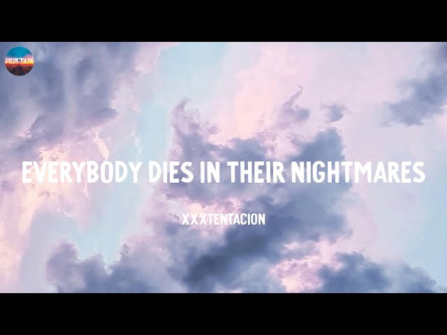 Everybody Dies In Their Nightmares - XXXTENTACION (Lyrics)