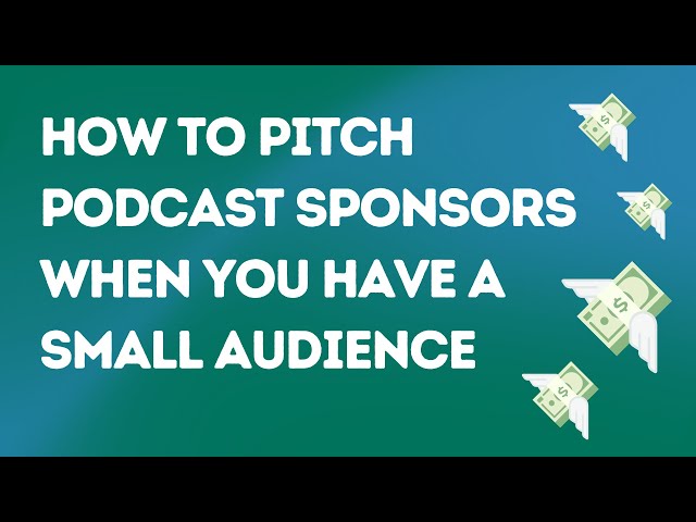 How to pitch #podcast sponsors when you have a small audience | #podcastmonetization