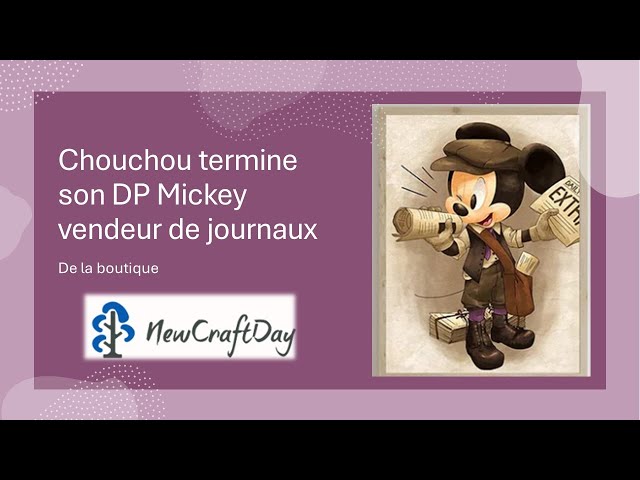 Chouchou termine son DP Mickey de NEWCRAFTDAY