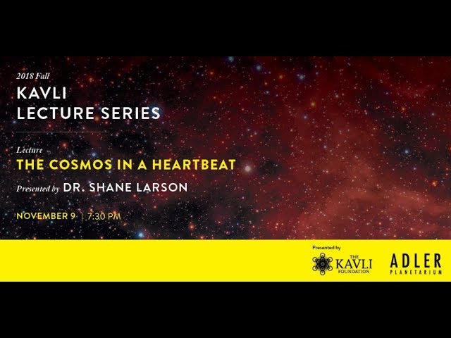 Kavli Fulldome Lecture Series: The Cosmos in a Heartbeat | Dr. Shane Larson | Adler Planetarium