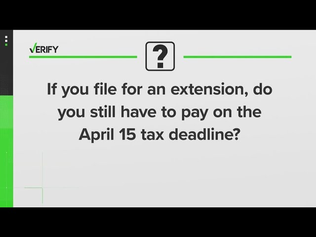 Yes, you still have to pay your taxes on April 15 even if you file for an extension | VERIFY