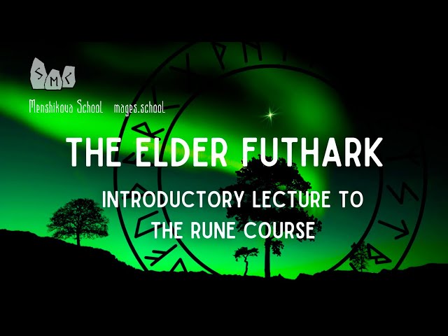 The Elder Futhark. Introductory Lecture To The Rune Course