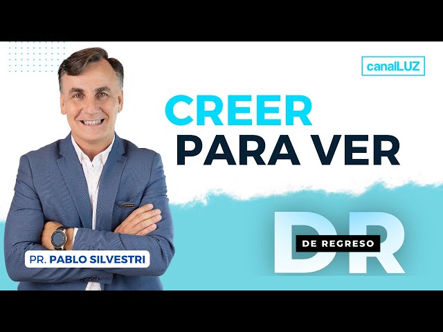 CREER PARA VER – CUESTIÓN DE FE - MARTES 25 DE JULIO DE 2023 / PR. PABLO SILVESTRI