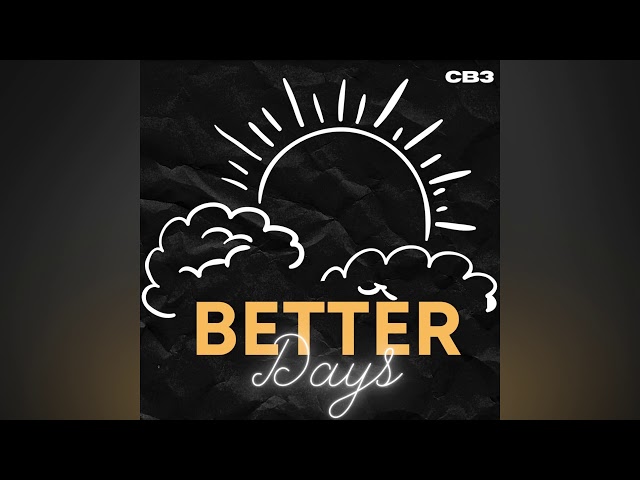 CB3 - Better Days