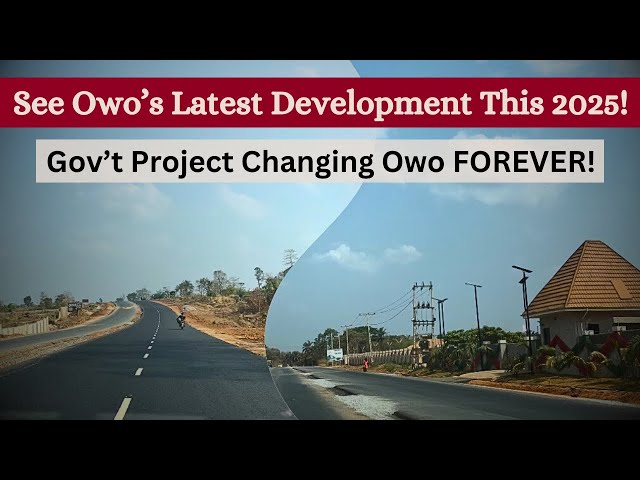 Exploring Owo 2025: Dual Carriage Road Update + Top Affordable Estate Investments