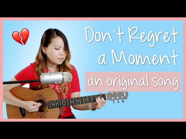 "Don't Regret a Moment" - an Original Song by Ellen Chang