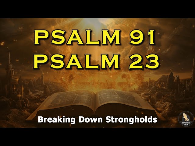 PSALM 91 AND PSALM 23 - THE TWO MOST POWERFUL PRAYERS IN THE BIBLE!