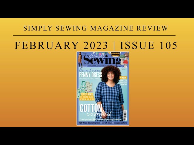 Simply Sewing magazine review |February 2023 | Flip through