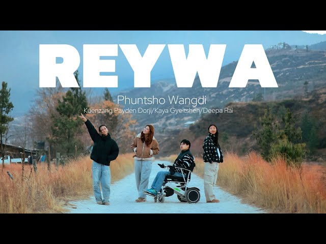 REYWA Official Video Phuntsho Wangdi/​@jwfproductions/Deepa Rai/Kaya Gyeltshen/Kuenzang Payden Dorji