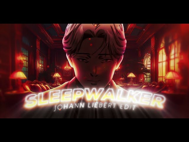 Johan Liebert - SLEEPWALKER [EDIT/AMV] 4K