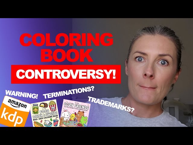 Coloring Book Controversy Over Trademarks On Amazon KDP - How Does It Affect Self-Publishers?