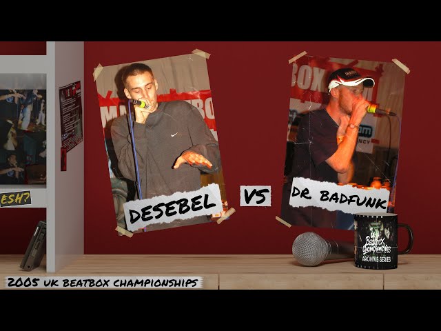 DESEBEL vs DR. BADFUNK | 2005 UK Beatbox Championships | UKBC Archive Series